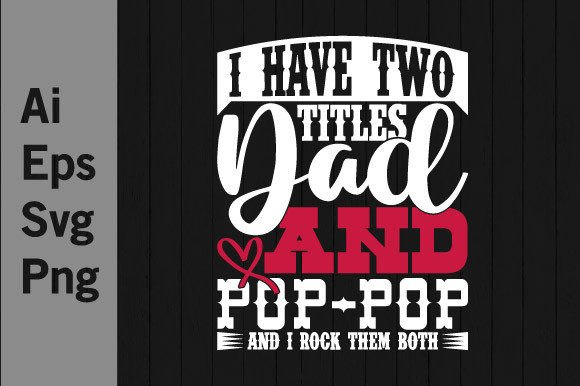 Download I Have Two Titles Dad and Pop Pop Design - Design Collection